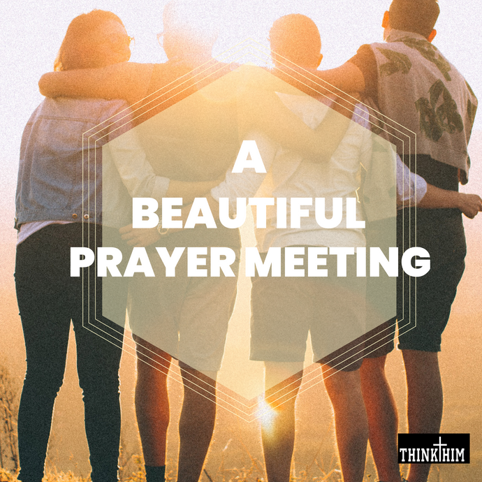 A Beautiful Prayer Meeting